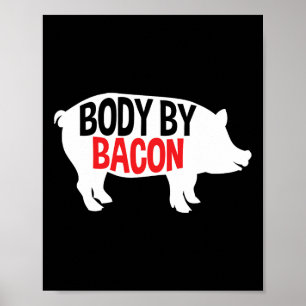 Body By Bacon Low Carb High Fat Ketogenic Diet Fat Poster