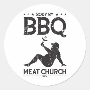 Body By Bbq Meat Church Bbq - Bbq Enthusiasm _1 Classic Round Sticker
