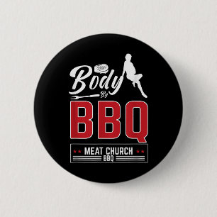 Body By Bbq Meat Church For A Funny Barbeque Bbq G 2 Inch Round Button