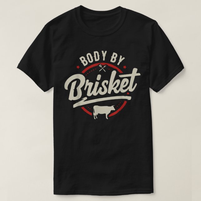 Body By Brisket Backyard Cookout BBQ Grill T-Shirt (Design Front)