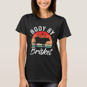 Body By Brisket Funny Bbq Smoker Barbecue Gift T-Shirt