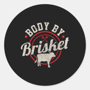 Body By Brisket Funny Steak Lover Grilling Bbq Che Classic Round Sticker