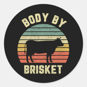 Body By Brisket Shirt Funny Bbq Byckyard Grill Coo Classic Round Sticker