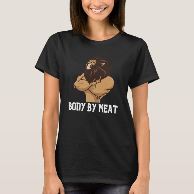 BODY BY MEAT CARNIVORE LION WORKOUT FITNESS GYM BO T-Shirt (Front)
