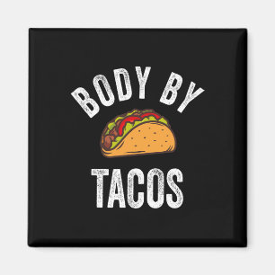Body By Tacos Shirt Funny Cinco De Mayo Mexican Pa Magnet
