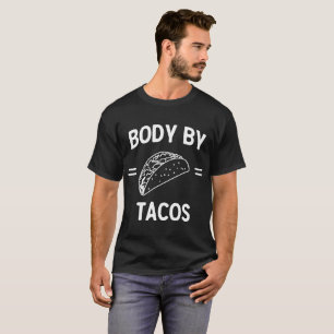 Body By Tacos T-Shirt