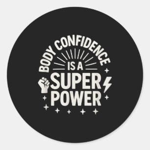 Body Confidence Motivational Saying _1 Classic Round Sticker