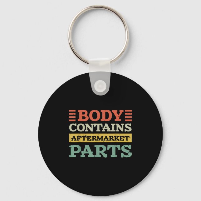 Body Contains Aftermarket Parts For Hip And Knee R Keychain (Front)