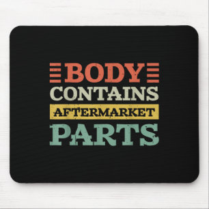 Body Contains Aftermarket Parts For Hip And Knee R Mouse Pad