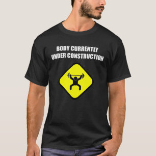 Body Currently Under Construction Workout Gym T-Shirt