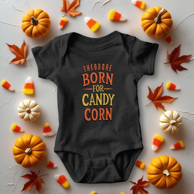 Body Funny Born for Candy Corn Baby Bodysuit (Born for Candy Corn! Just add your name!)