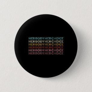 Body Her Choice Pro Choice Feminist 2 Inch Round Button