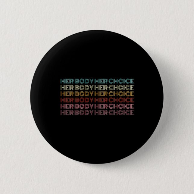 Body Her Choice Pro Choice Feminist  2 Inch Round Button (Front)