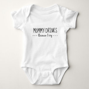 Body La "maman boit parce que je pleure" Onsie