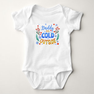 Body Papa Il Fait Froid Dehors Noël Hiver Holly