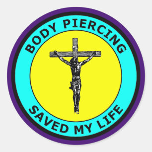 BODY PIERCING SAVED MY LIFE CLASSIC ROUND STICKER