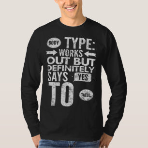 Body type Works out but definitely says yes to tac T-Shirt