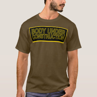 Body Under Construction Design for Bodybuilding T-Shirt