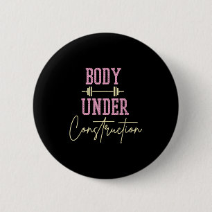 Body Under Construction Funny Motivational Workout 2 Inch Round Button