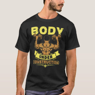 Body Under Construction Gym Workout T-Shirt