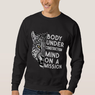 Body Under Construction, Mind On A Mission Sweatshirt