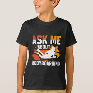 Bodyboarding Rider And Surfing Bodyboarder _3 T-Shirt