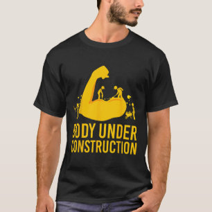 Bodybuilder Body Under Construction Funny Gym Body T-Shirt