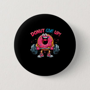 Bodybuilder Doughnut Give Up Humour Gym Workout Jo 2 Inch Round Button