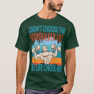 Bodybuilder Life Workout Motivation Muscle Gain  T-Shirt