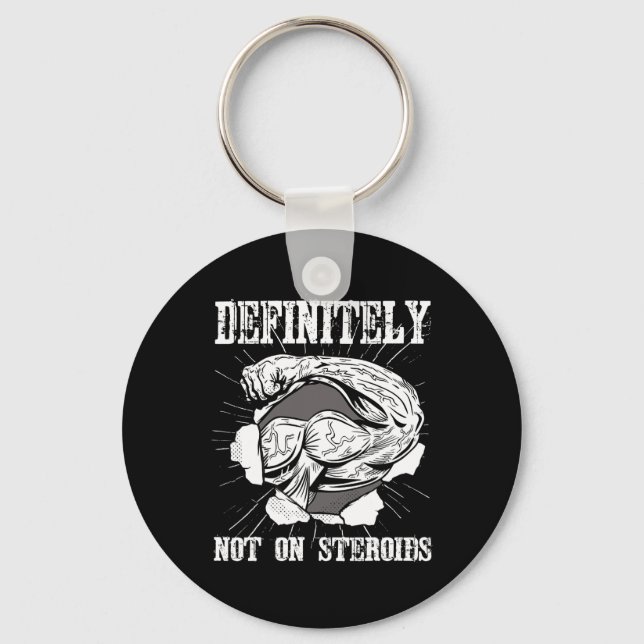 Bodybuilding Definitely Not On Steroids.  Keychain (Front)