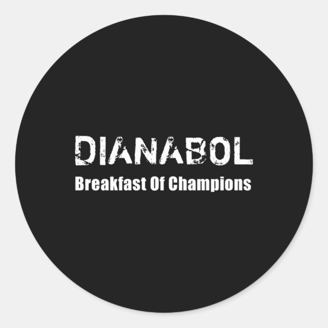 Bodybuilding Dianabol Steroid Breakfast Of Champio Classic Round Sticker (Front)
