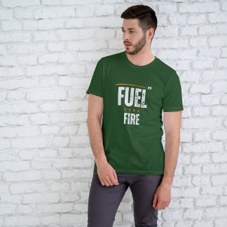 Bodybuilding: Fuel Your Fire T-Shirt
