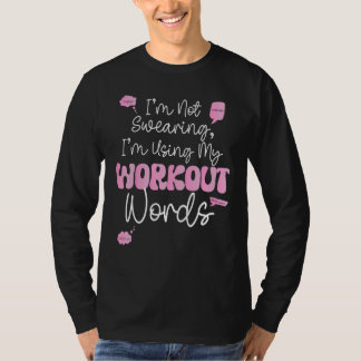 Bodybuilding Funny Im Not Swearing Im Using My Wor T-Shirt