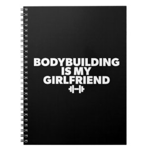 Bodybuilding is My Girlfriend - Workout Motivation Notebook
