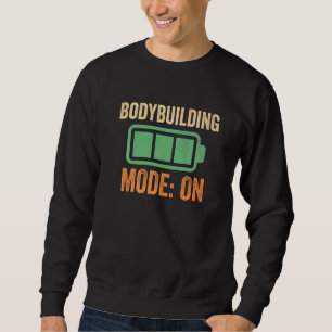 Bodybuilding Mode On Battery Sweatshirt