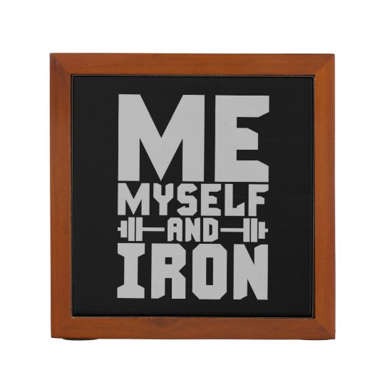 Bodybuilding Motivation - Me, Myself and Iron Desk Organizer
