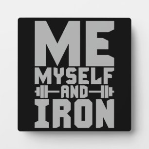 Bodybuilding Motivation - Me, Myself and Iron Plaque
