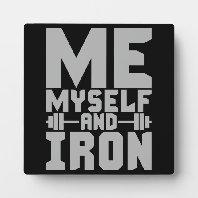 Bodybuilding Motivation - Me, Myself and Iron Plaque (Front)