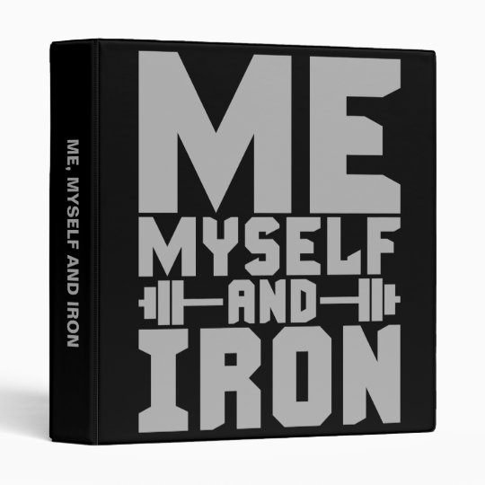 Bodybuilding Motivation - Me, Myself and Iron Vinyl Binders
