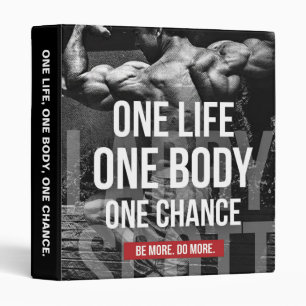 Bodybuilding Motivation - One Life, Body, Chance Binder
