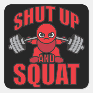 Bodybuilding - Shut Up And Squat - Kawaii Leg Day Square Sticker