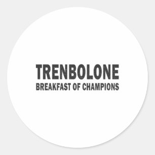 Bodybuilding Steroid Trenbolone Breakfast Of Champ Classic Round Sticker