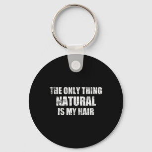 Bodybuilding Steroids - Only Thing Natural Is My H Keychain