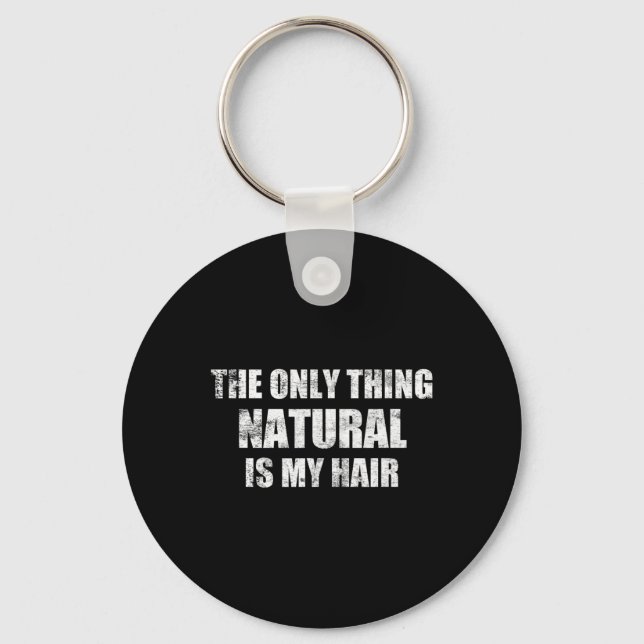 Bodybuilding Steroids - Only Thing Natural Is My H Keychain (Front)