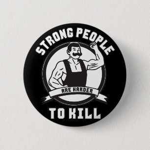 Bodybuilding - Strong People Are Harder To Kill 2 Inch Round Button