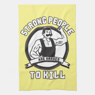 Bodybuilding - Strong People Are Harder To Kill Kitchen Towel
