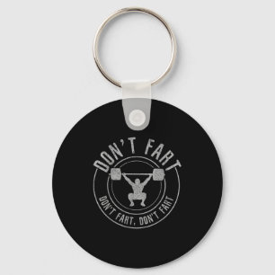 Bodybuilding Weightlifting Wer Lifting Don't Fart  Keychain