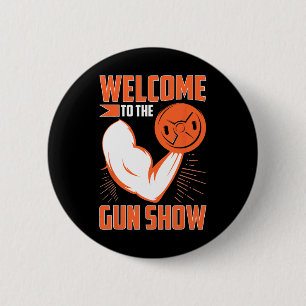 Bodybuilding Welcome To The Gun Show  2 Inch Round Button