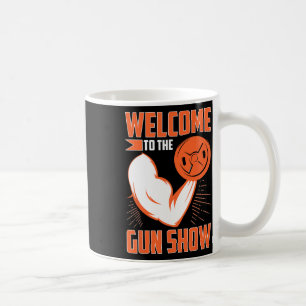 Bodybuilding Welcome To The Gun Show Coffee Mug