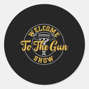 Bodybuilding Welcome To The Gun Show - Gym Sayings Classic Round Sticker